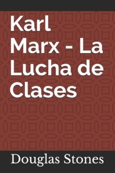 Cover for Douglas Stones · Karl Marx - La Lucha de Clases (Paperback Bog) (2021)