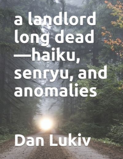 Cover for Dan Lukiv · A landlord long dead-haiku, senryu, and anomalies (Paperback Bog) (2021)