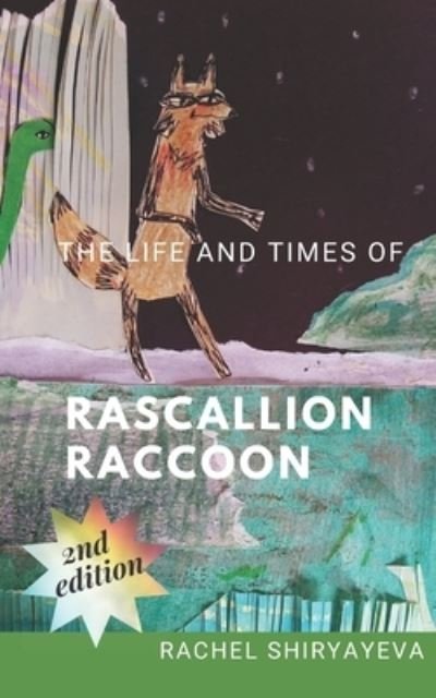 The Life and Times of Rascallion Raccoon - Rachel Shiryayeva - Livros - Independently Published - 9798711078432 - 18 de fevereiro de 2021