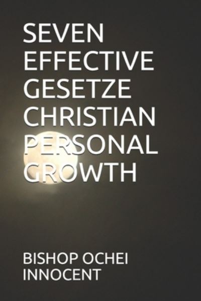 Seven Effective Gesetze Christian Personal Growth - Bishop Ochei Innocent - Books - Amazon Digital Services LLC - Kdp Print  - 9798715616432 - March 2, 2021