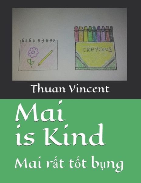 Cover for Thuan Vincent · Mai is Kind: Mai r&amp;#7845; t t&amp;#7889; t b&amp;#7909; ng - A Vietnamese Girl Named Mai. (Paperback Book) (2021)