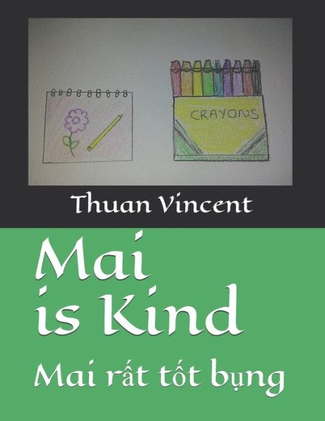 Cover for Thuan Vincent · Mai is Kind: Mai r&amp;#7845; t t&amp;#7889; t b&amp;#7909; ng - A Vietnamese Girl Named Mai. (Paperback Book) (2021)