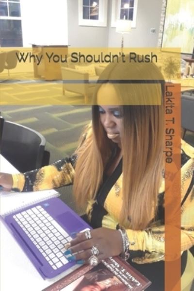 Cover for Lakita T Sharpe · Why You Shouldn't Rush (Paperback Book) (2021)