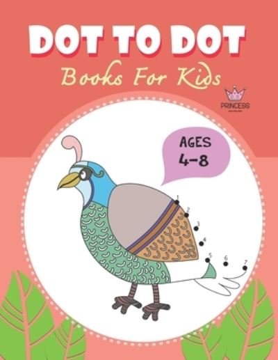 Cover for Jj Dot2dot · Dot to Dot for Kids Ages 4-8 Princess: CUTE BIRD PEACOCK Dot to Dot for Kids Ages 4-8 Princess: Connect The Dots Books for Kids Age 3, 4, 5, 6, 7, 8 Coloring Book for Kids (Boys &amp; Girls Connect The Dots Activity Books) (Pocketbok) (2021)
