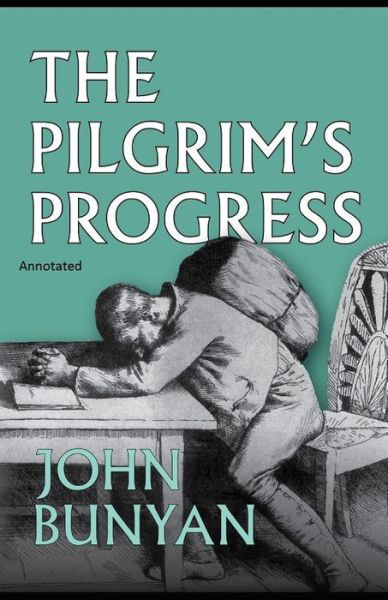 The Pilgrim's Progress Annotated - John Bunyan - Bøger - Amazon Digital Services LLC - KDP Print  - 9798737508432 - 13. april 2021