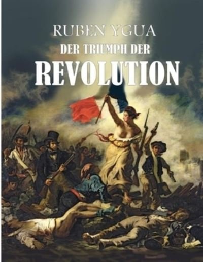 Cover for Ruben Ygua · Der Triumph Der Revolution (Paperback Bog) (2021)