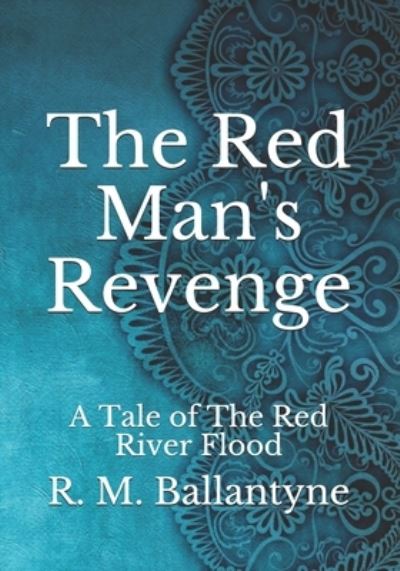 Cover for Robert Michael Ballantyne · The Red Man's Revenge: A Tale of The Red River Flood (Paperback Book) (2021)