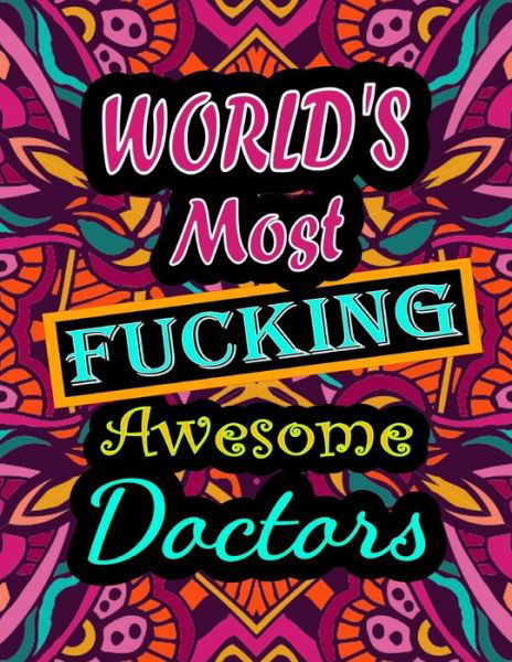 Cover for Thomas Alpha · World's Most Fucking Awesome doctor: adult coloring book - A Sweary doctor Coloring Book and Mandala coloring pages - Gift Idea for doctor birthday - Funny, Snarky, Swear Word Coloring book for adults - (doctor gifts) (Taschenbuch) (2021)