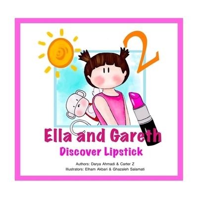 Cover for Darya Ahmadi · Ella and Gareth Discover Lipstick: A happy story before bedtime. (Pocketbok) (2021)