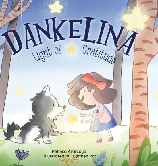 Dankelina: Light of Gratitude - Rebeca Azarcoya - Livres - Little Shoshin LLC - 9798985136432 - 13 janvier 2022