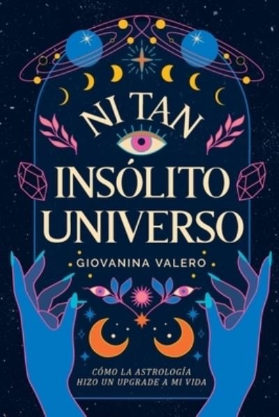 Cover for Giovanina Valero · Ni Tan Insólito Universo (Bog) (2023)