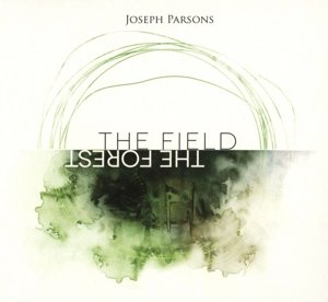 Cover for Parsons Joseph · Parsons Joseph - The Forest The Field (CD) (2016)