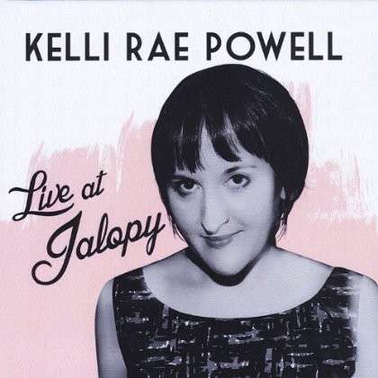 Live at Jalopy - Kelli Rae Powell - Muziek - CD Baby - 0029882560433 - 16 februari 2013