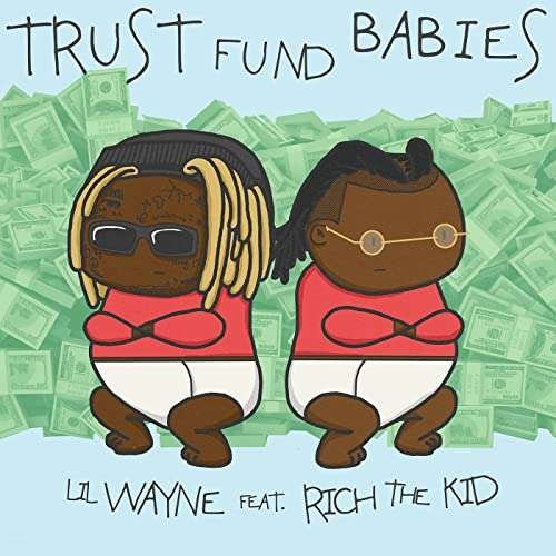 Trust Fund Babies - Lil Wayne & Rich The Kid - Musiikki - UNIVERSAL - 0602438988433 - perjantai 26. marraskuuta 2021