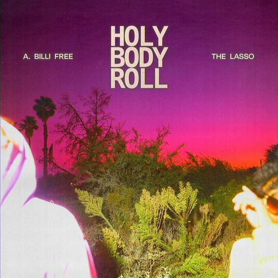 Holy Body Roll - A. Billi & The Lasso Free - Muzyka - MEMBRAN - 0843563148433 - 25 marca 2022