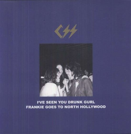 Cover for Css · I've Seen You Drunk Gurl - 12&quot; (LP) [EP edition] (2013)