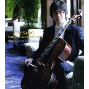 Cover for Fujimura Shunsuke · Cassado:suite Pour Violoncelle Seul (CD) [Japan Import edition] (2007)