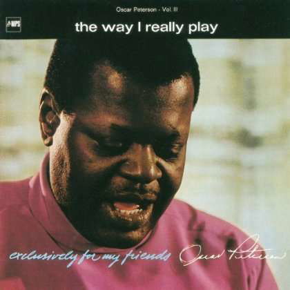 Way I Really Play - Oscar Peterson - Musiikki - UNIVERSAL MUSIC JAPAN - 4988005651433 - perjantai 3. joulukuuta 2021