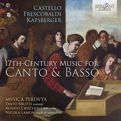 Castello / Frescobaldi / Kapsberger: 17Th-Century Music For Canto & Basso - Mvsica Perdvta / David Brutti / Renato Criscuolo / Nicola Lamon - Musikk - BRILLIANT CLASSICS - 5028421963433 - 28. april 2023