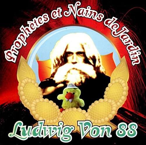 Prophetes Et Nains De Jar - Ludwig Von 88 - Musique - PLAY IT AGAIN SAM - 5051083107433 - 13 juillet 2016