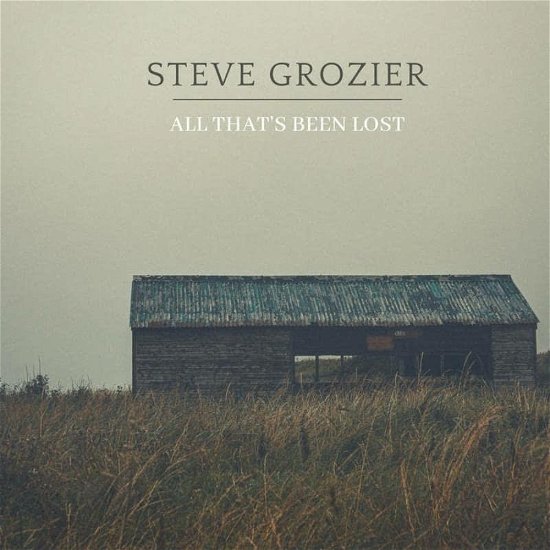 Cover for Steve Grozier · All Thats Been Lost (LP) (2022)