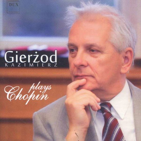 Kazimierz Gierzod Plays - F. Chopin - Música - DUX - 5902547004433 - 6 de agosto de 2012