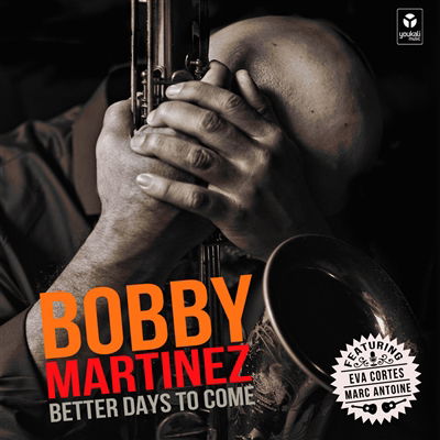 Cover for Bobby Martinez · Better Days To Come (CD) (2023)