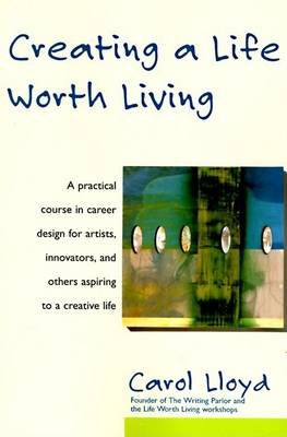 Cover for Carol Lloyd · Creating a Life Worth Living (Pocketbok) [1st edition] (1997)
