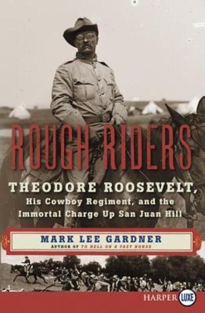 Cover for Mark Lee Gardner · Rough Riders Theodore Roosevelt, His Cowboy Regiment, and the Immortal Charge up San Juan Hill (Bok) (2016)