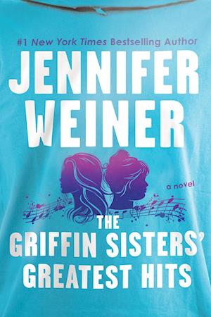 Cover for Jennifer Weiner · The Griffin Sisters' Greatest Hits Intl: A Novel (Buch)