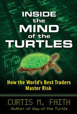 Cover for Curtis Faith · Inside the Mind of the Turtles: How the World's Best Traders Master Risk (Hardcover Book) [Ed edition] (2009)