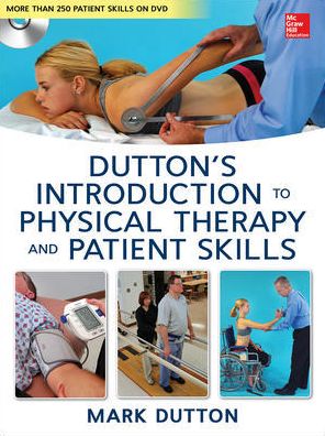 Dutton's Introduction to Physical Therapy and Patient Skills - Mark Dutton - Książki - McGraw-Hill Education - Europe - 9780071772433 - 13 stycznia 2014