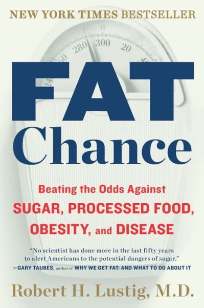 Fat Chance: Beating the Odds Against Sugar, Processed Food, Obesity, and Disease - Robert H. Lustig - Bøker - Plume - 9780142180433 - 31. desember 2013