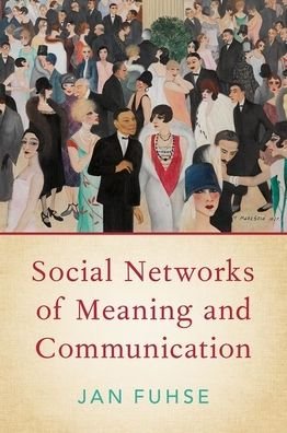 Cover for Fuhse, Jan (Senior Lecturer (Privatdozent), Professor of Sociology, University of Bremen) · Social Networks of Meaning and Communication (Hardcover Book) (2022)