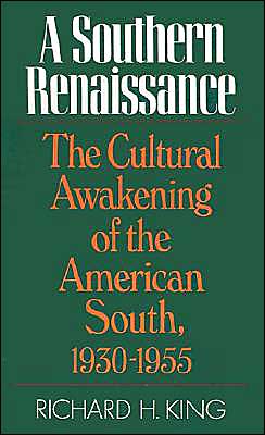 A Southern Renaissance: The Cultural Awakening of the American South, 1930-1955 - Richard H. King - Livres - Oxford University Press Inc - 9780195030433 - 4 février 1981