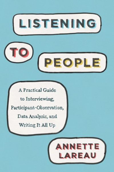 Cover for Annette Lareau · Listening to People: A Practical Guide to Interviewing, Participant Observation, Data Analysis, and Writing It All Up (Paperback Book) (2021)