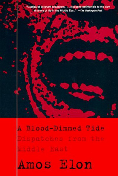 Cover for Amos Elon · A Blood-Dimmed Tide: Dispatches from the Middle East (Paperback Book) (1998)