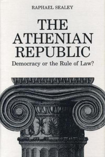 Cover for Raphael Sealey · The Athenian Republic: Democracy of the Rule of Law? (Hardcover Book) (1990)