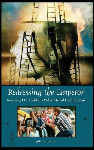 Cover for John Lyons · Redressing the Emperor: Improving Our Children's Public Mental Health System - Contemporary Psychology (Gebundenes Buch) (2004)