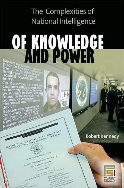 Cover for Robert Kennedy · Of Knowledge and Power: The Complexities of National Intelligence - Praeger Security International (Gebundenes Buch) (2009)