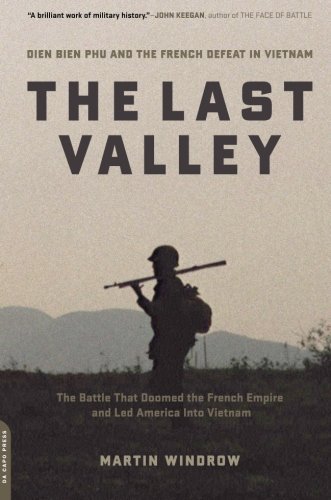 Last Valley: Dien Bien Phu and the French Defeat in Vietnam - Martin Windrow - Bücher - The Perseus Books Group - 9780306814433 - 27. Dezember 2005
