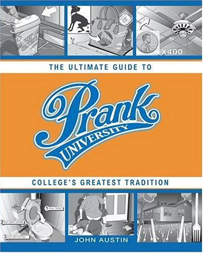 Cover for John Austin · Prank University: the Ultimate Guide to College's Greatest Tradition (Paperback Book) (2006)