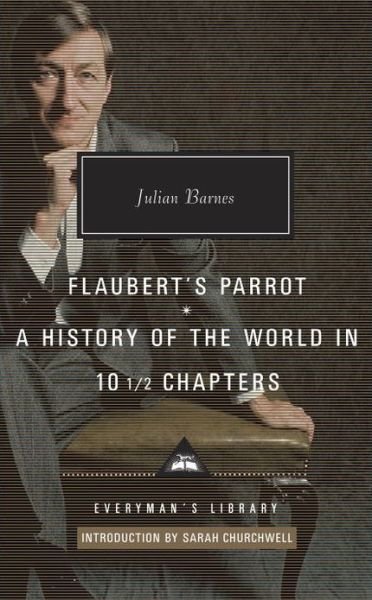 Cover for Julian Barnes · Flaubert's Parrot; a History of the World in 10 1/2 Chapters (Everyman's Library (Alfred A. Knopf, Inc.)) (Hardcover bog) [First edition] (2012)