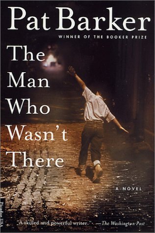 The Man Who Wasn't There - Pat Barker - Kirjat - Picador - 9780312275433 - lauantai 7. huhtikuuta 2001