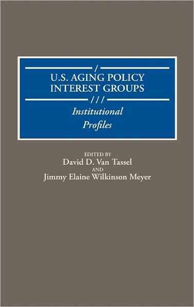 Cover for Jimmy Meyer · U.S. Aging Policy Interest Groups: Institutional Profiles (Hardcover Book) (1992)