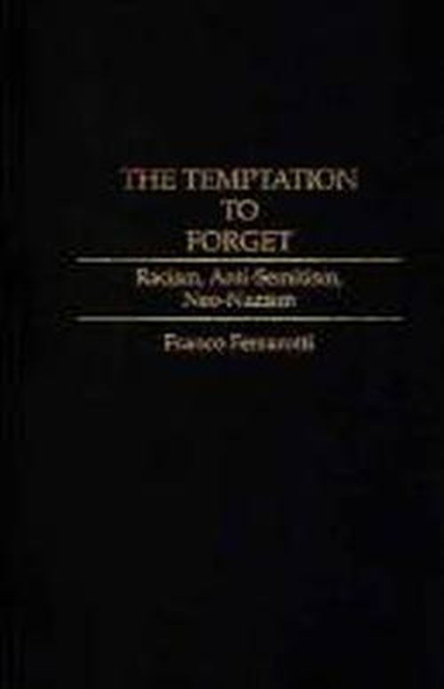 Cover for Franco Ferrarotti · The Temptation to Forget: Racism, Anti-Semitism, Neo-Nazism (Gebundenes Buch) (1994)