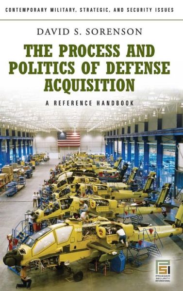 Cover for David S. Sorenson · The Process and Politics of Defense Acquisition: A Reference Handbook (Hardcover Book) (2008)