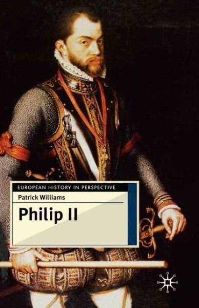 Cover for Patrick Williams · Philip II - European History in Perspective (Taschenbuch) (2001)