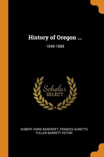 Cover for Hubert Howe Bancroft · History of Oregon ... (Paperback Book) (2018)