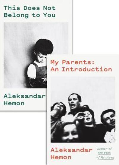 Cover for Aleksandar Hemon · My Parents: An Introduction / This Does Not Belong to You (Hardcover Book) (2019)